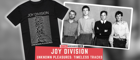 Unknown Pleasures: Joy Division's Timeless Tracks