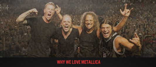 Why We Love Metallica